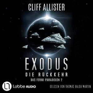 Exodus - Die Rückkehr - Das Fermi Paradoxon, Teil 2 (Ungekürzt), Cliff Allister