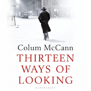 Thirteen Ways of Looking, Colum McCann