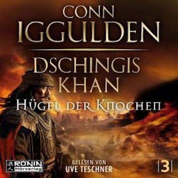 Dschingis Khan - Hügel der Knochen - Dschingis Khan Saga, Band 3 (ungekürzt) audiobook, Conn Iggulden