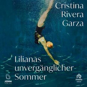 Lilianas unvergänglicher Sommer, Cristina Rivera Garza