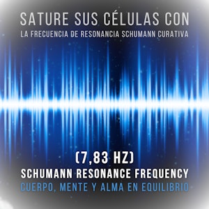 Sature sus células con la frecuencia de resonancia Schumann curativa (7,83 Hz)