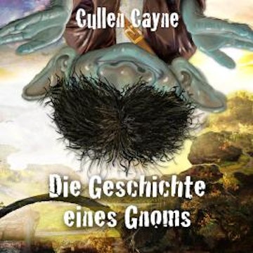 Die Geschichte eines Gnoms (ungekürzt)