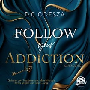 Follow your Addiction - Follow your Passion, Band 3 (Ungekürzt)