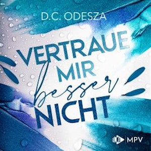 Vertrau mir besser nicht - Verliebe dich, Buch 3 (ungekürzt)