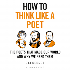 How to Think Like a Poet, Dai George
