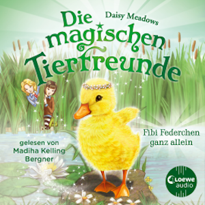 Die magischen Tierfreunde (Band 3) - Fibi Federchen ganz allein