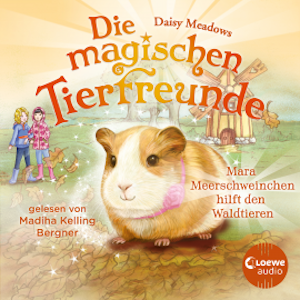 Die magischen Tierfreunde (Band 8) - Mara Meerschweinchen hilft den Waldtieren