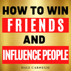 How to Win Friends and Influence People