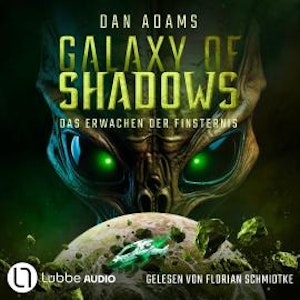 Das Erwachen der Finsternis - Galaxy of Shadows, Teil 2 (Ungekürzt), Dan Adams
