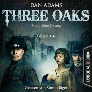 Stadt ohne Gesetz (Three Oaks, Folgen 1-6)