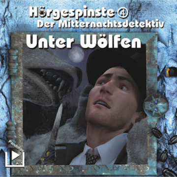 Hörgespinste 04 - Der Mitternachtsdetektiv: Unter Wölfen