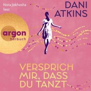 Versprich mir, dass du tanzt (Ungekürzte Lesung), Dani Atkins