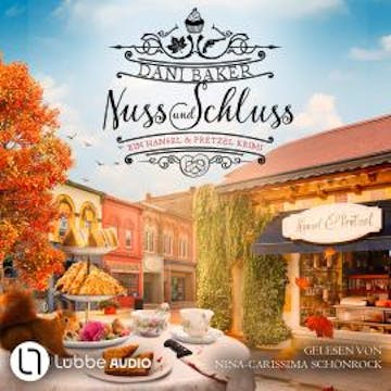 Nuss und Schluss - Hansel & Pretzel - Mord in der kleinen Bäckerei, Teil 1 (Ungekürzt) audiobook, Dani Baker