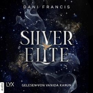 Silver Elite - Silver Elite, Teil 1 (Ungekürzt), Dani Francis