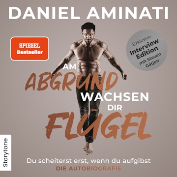 Am Abgrund wachsen dir Flügel - Interview Edition audiobook, Daniel Aminati