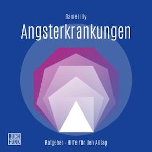 Angsterkrankungen (ungekürzt)