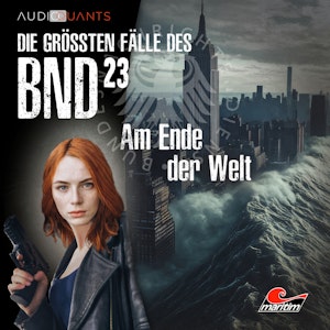 Die größten Fälle des BND, Folge 23: Am Ende der Welt (ungekürzt)