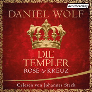 Die Templer. Rose und Kreuz