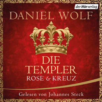 Die Templer. Rose und Kreuz