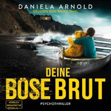Deine böse Brut - Psychothriller (ungekürzt) audiobook, Daniela Arnold