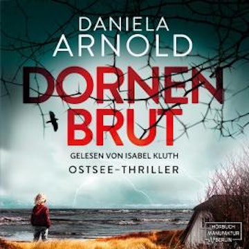 Dornenbrut - Ostsee-Thriller (ungekürzt) audiobook, Daniela Arnold
