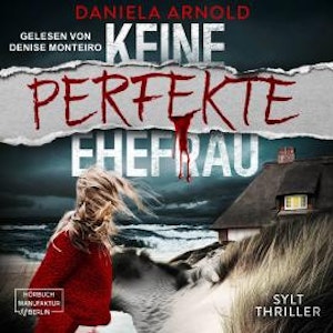 Keine perfekte Ehefrau - Sylt-Thriller (ungekürzt)