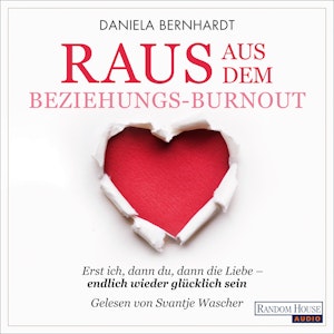 Raus aus dem Beziehungs - Burnout