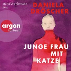Junge Frau mit Katze (Ungekürzte Lesung), Daniela Dröscher