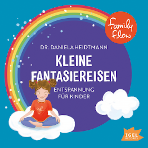 FamilyFlow. Kleine Fantasiereisen. Entspannung für Kinder