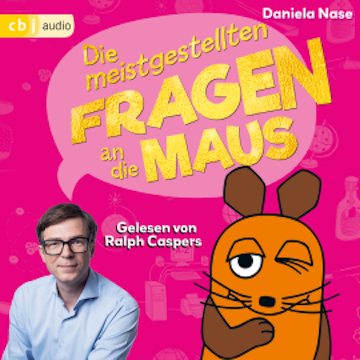 Frag doch mal ... die Maus: Die meistgestellten Fragen an die Maus audiobook, Daniela Nase