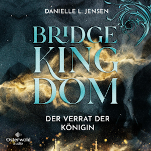 Bridge Kingdom – Der Verrat der Königin (Bridge Kingdom 2)