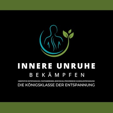 Innere Unruhe bekämpfen: Meditative Atementspannung, Fantasiereisen, Bodyscan,  Progressive Muskelentspannung