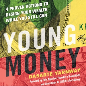 Young Money - 4 Proven Actions to Design Your Wealth While You Still Can (Unabridged)