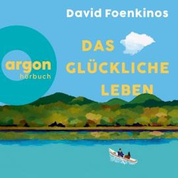 Das glückliche Leben (Ungekürzte Lesung) audiobook, David Foenkinos