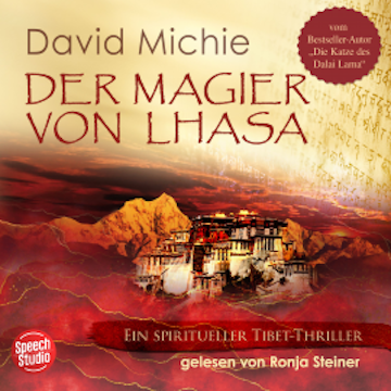 Der Magier von Lhasa: Ein spiritueller Tibet-Thriller