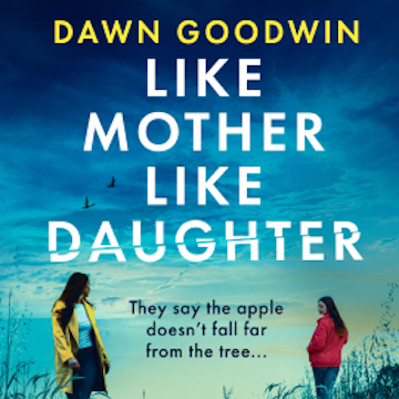 Like Mother, Like Daughter audiobook, Dawn Goodwin