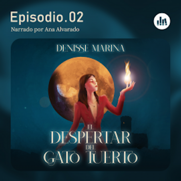El despertar del Gato Tuerto. Episodio 2 audiobook, Denisse Marina