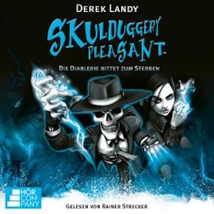 Die Diablerie bittet zum Sterben - Skulduggery Pleasant, Teil 3 (Ungekürzt), Derek Landy
