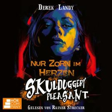 Nur Zorn im Herzen - Skulduggery Pleasant, Teil 17 (Ungekürzt) audiobook, Derek Landy