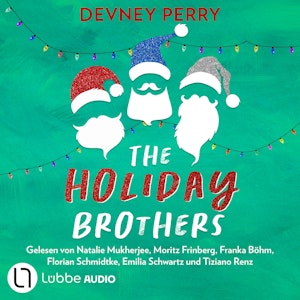 Spicy Christmas Romance - Knisternde Liebesromane für den Winter - The Holiday-Brothers-Reihe, Teil 4 (Ungekürzt), Devney Perry