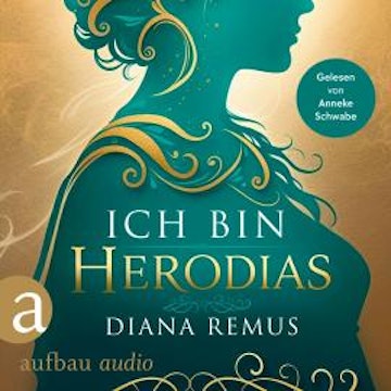Ich bin Herodias (Ungekürzt) audiobook, Diana Remus