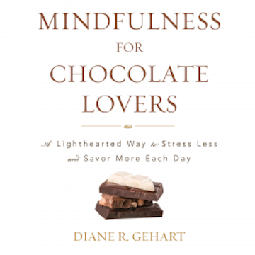 Mindfulness for Chocolate Lovers audiobook, Diane R. Gehart