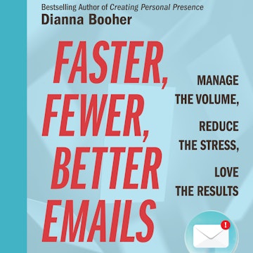 Faster, Fewer, Better Emails - Manage the Volume, Reduce the Stress, Love the Results (Unabridged)