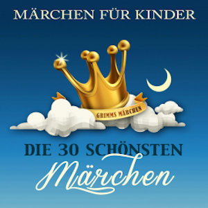 Märchen für Kinder: Die 30 schönsten Märchen der Brüder Grimm