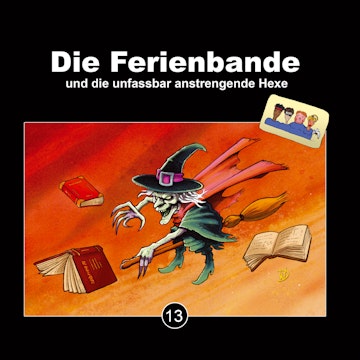 Die Ferienbande, Folge 13: Die Ferienbande und die unfassbar anstregende Hexe