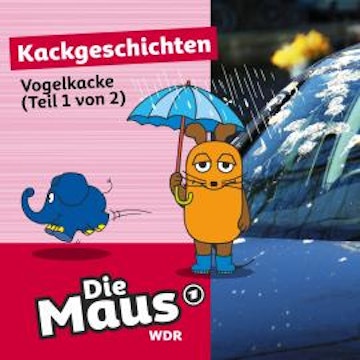 Die Maus, Kackgeschichten, Folge 11: Vogelkacke (Teil 1 von 2)