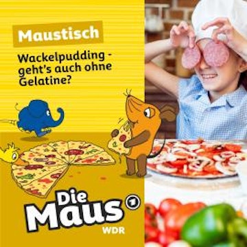 Die Maus, Maustisch, Folge 18: Wackelpudding - geht's auch ohne Gelatine?