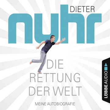 Die Rettung der Welt - Meine Autobiografie