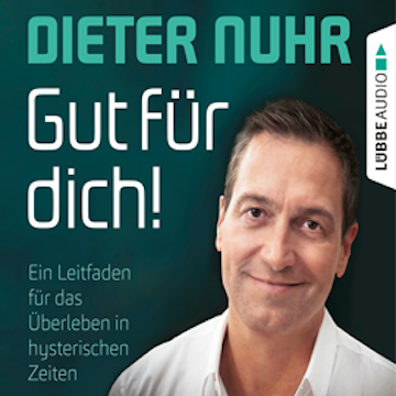 Gut für dich! - Ein Leitfaden für das Überleben in hysterischen Zeiten