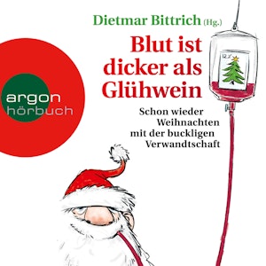 Blut ist dicker als Glühwein - Schon wieder Weihnachten mit der buckligen Verwandtschaft, Band 6 (Gekürzte Lesung)